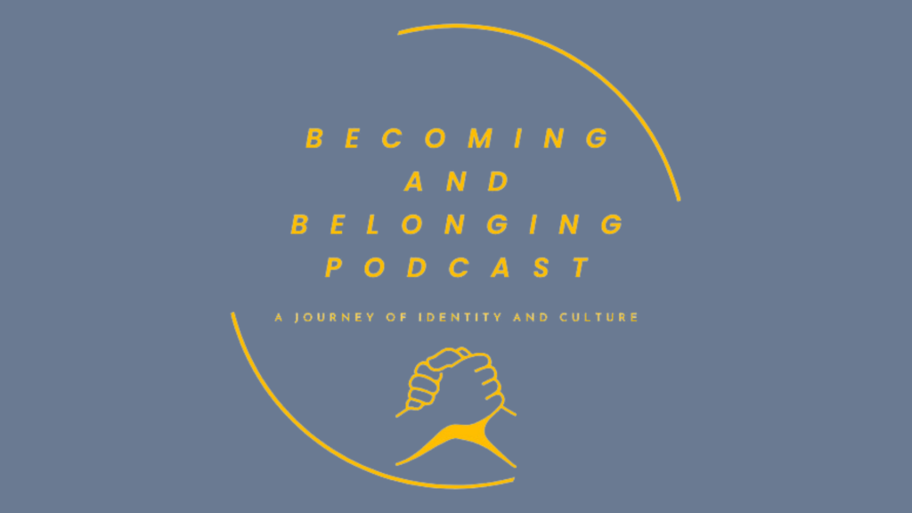 TEMPLATE Becoming & Belonging Episode